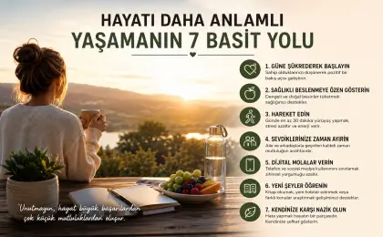 Hayatı Daha Anlamlı Yaşamanın 7 Basit Yolu